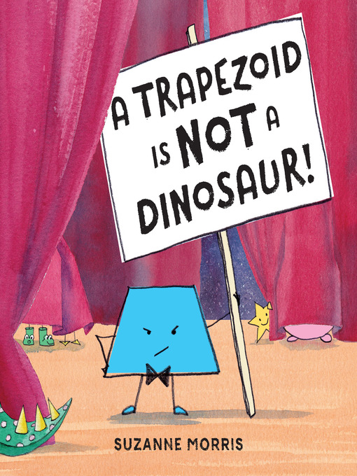 Title details for A Trapezoid Is Not a Dinosaur! by Suzanne Morris - Available